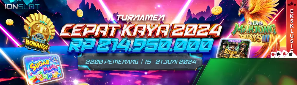 Turnamen IDNSLOT Cepat Kaya 2024